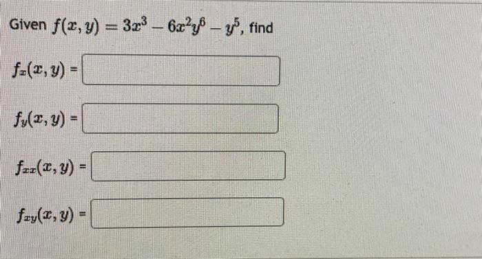 Given \( f(x, y)=3 x^{3}-6 x^{2} y^{6}-y^{5} \), find \[ f_{x}(x, y)= \] \[ f_{y}(x, y)= \] \[ f_{x x}(x, y)= \] \[ f_{x y}(x