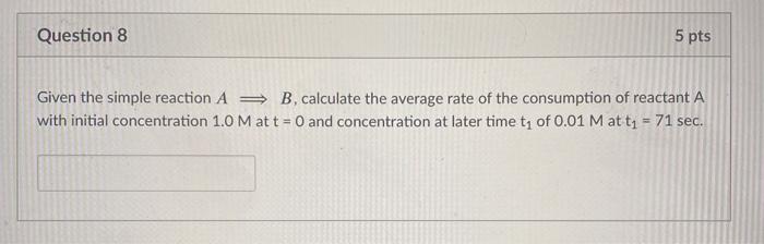 Solved Question 8 5 pts Given the simple reaction AB, | Chegg.com