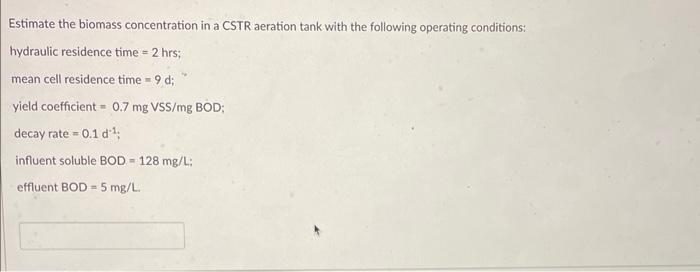 Solved Estimate the biomass concentration in a CSTR aeration | Chegg.com