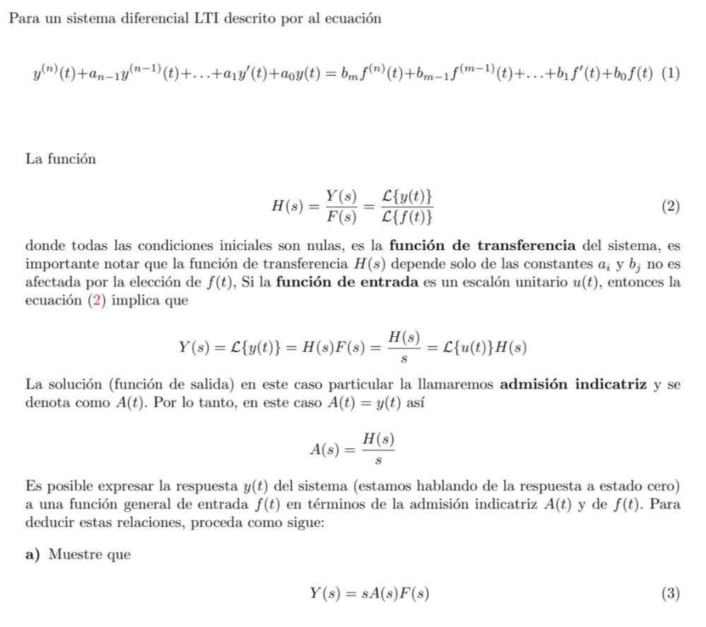 Para un sistema diferencial LTI descrito por al ecuación \[ y^{(n)}(t)+a_{n-1} y^{(n-1)}(t)+\ldots+a_{1} y^{\prime}(t)+a_{0}