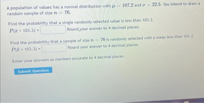 A population of values has a normal distribution with \( \mu=107.2 \) and \( \sigma=22.5 \). You intend to draw a random samp