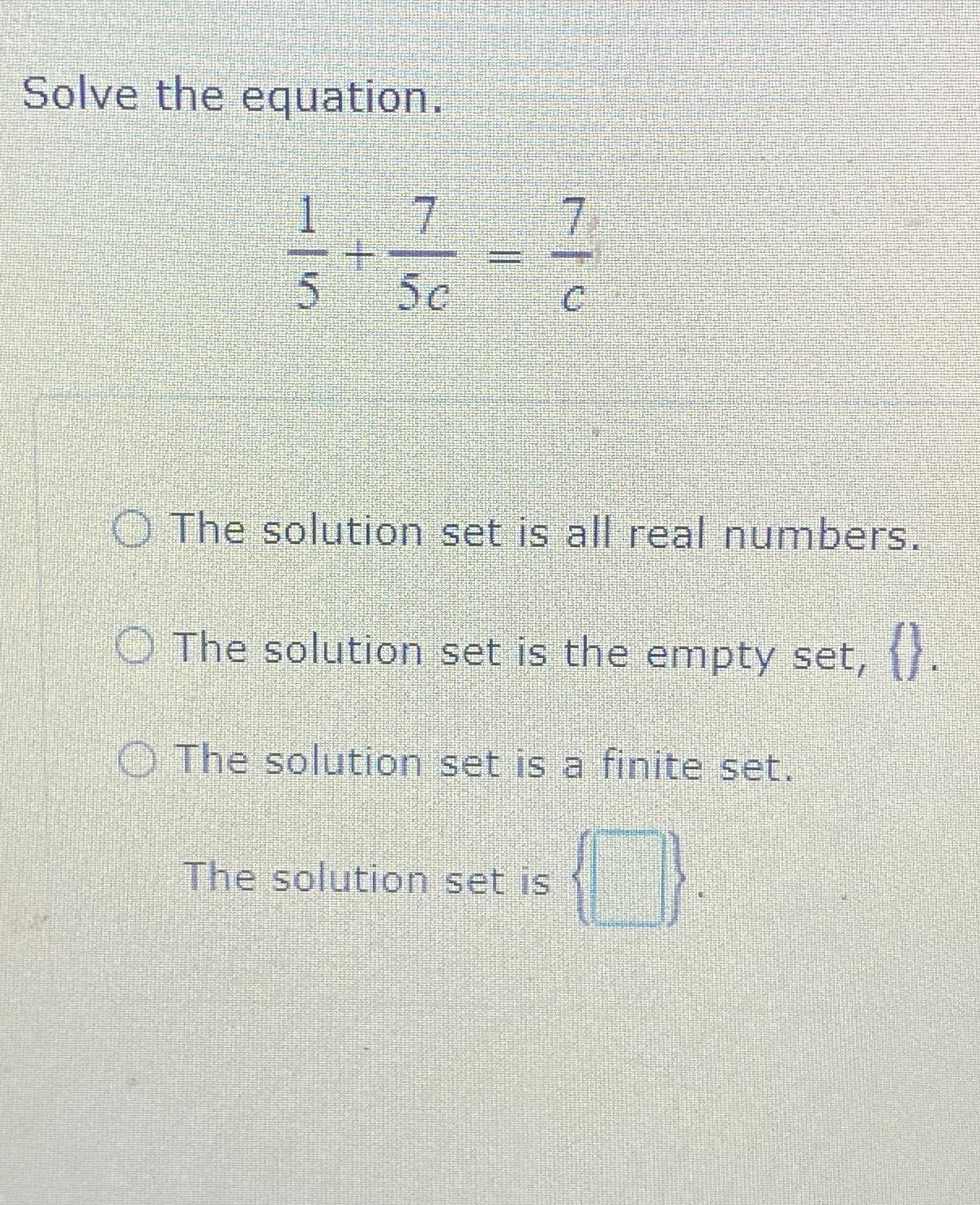 Solved Solve the equation.15+75c=7cThe solution set is all | Chegg.com
