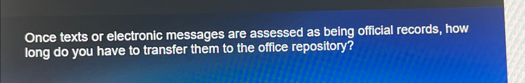 Solved Once texts or electronic messages are assessed as | Chegg.com