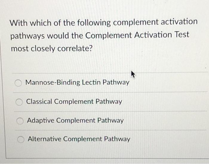 Solved With which of the following complement activation | Chegg.com