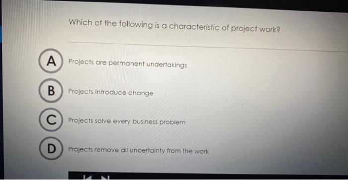 Solved Which of the following is a characteristic of project | Chegg.com