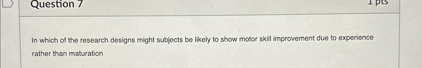 Solved Question 7In which of the research designs might | Chegg.com