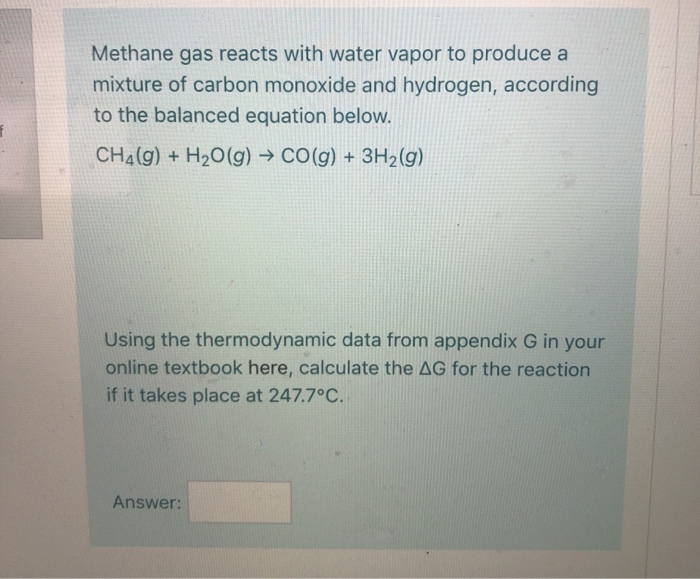 Solved Methane gas reacts with water vapor to produce a