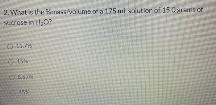 Solved 2. What is the %mass/volume of a 175 ml solution of | Chegg.com