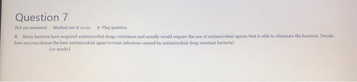 Question 7 Not yet awered Marked out of 30.00 Fax question Many bacteria have acquired antimicrobial drugs listason and suall