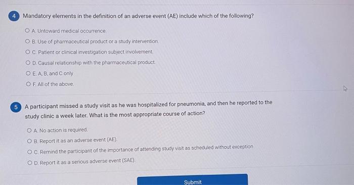 Mandatory elements in the definition of an adverse event (AE) include which of the following?
A. Untoward medical occurrence