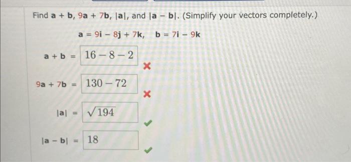 Solved Find a+b,9a+7b,∣a∣, and ∣a−b∣. (Simplify your vectors | Chegg.com
