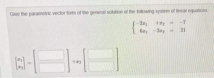 Solved Give the parametric vector form of the general | Chegg.com
