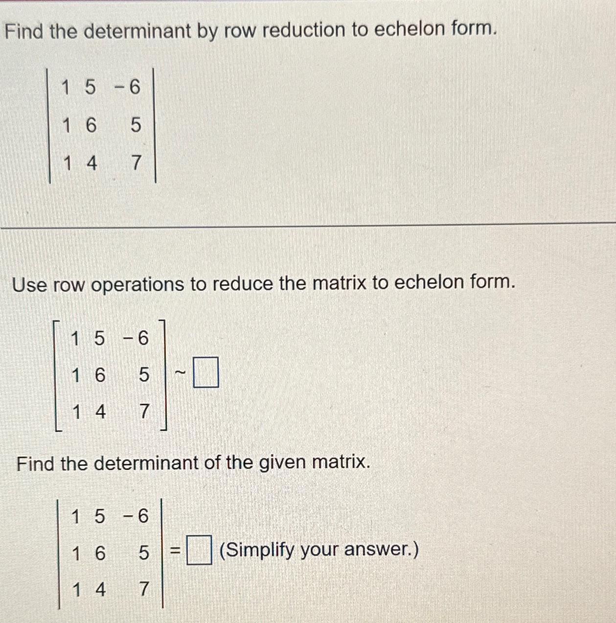 Solved Find the determinant by row reduction to echelon Chegg