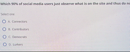 Solved Which 90% ﻿of social media users just observe what is | Chegg.com