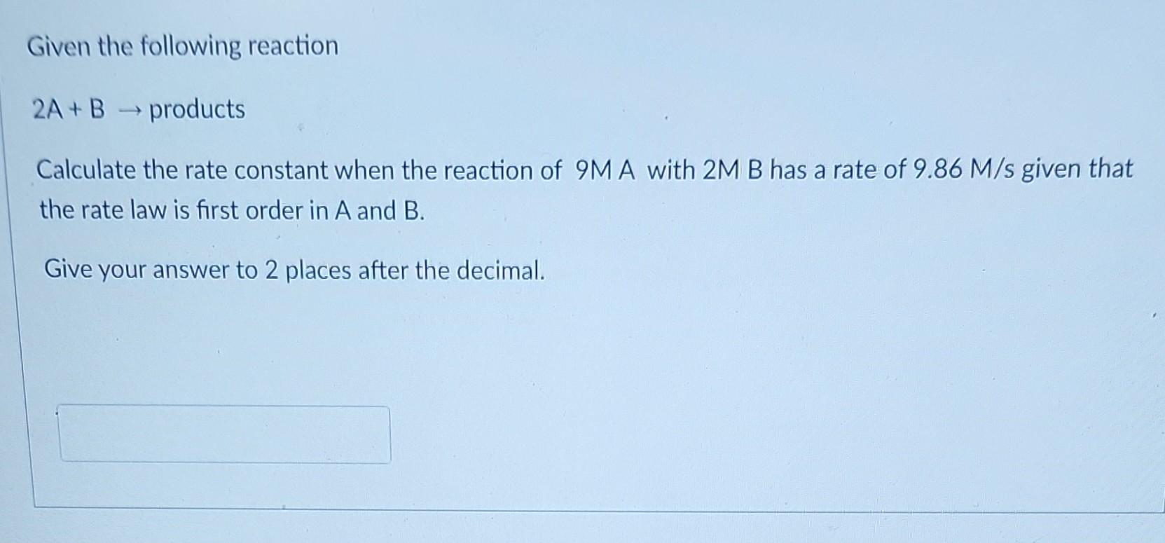 Solved Given The Following Reaction 2 A+B→ Products | Chegg.com