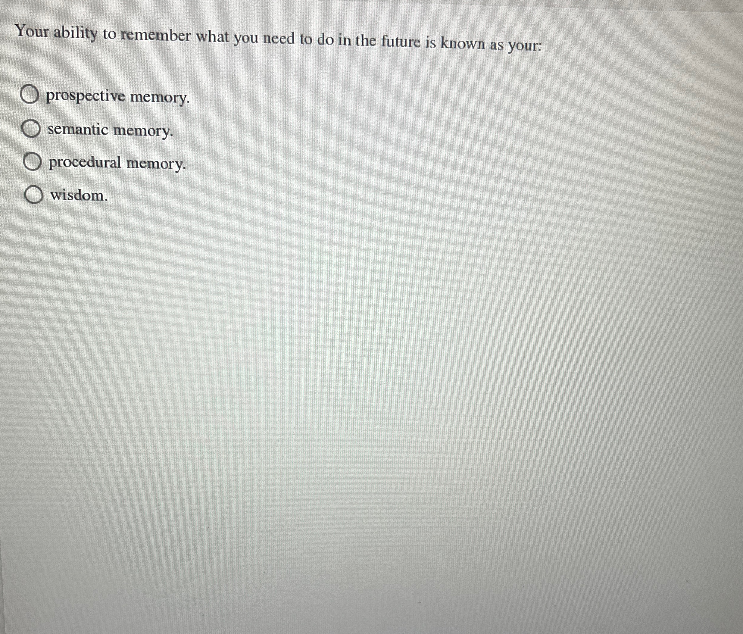 Solved Your ability to remember what you need to do in the | Chegg.com