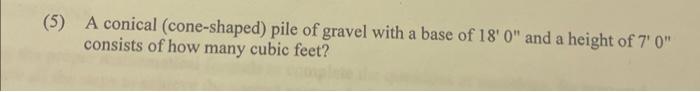 Solved (5) A Conical (cone-shaped) Pile Of Gravel With A 