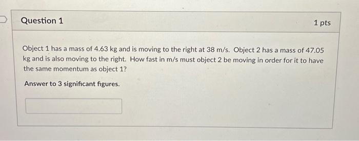 Solved Object 1 has a mass of 4.63 kg and is moving to the | Chegg.com