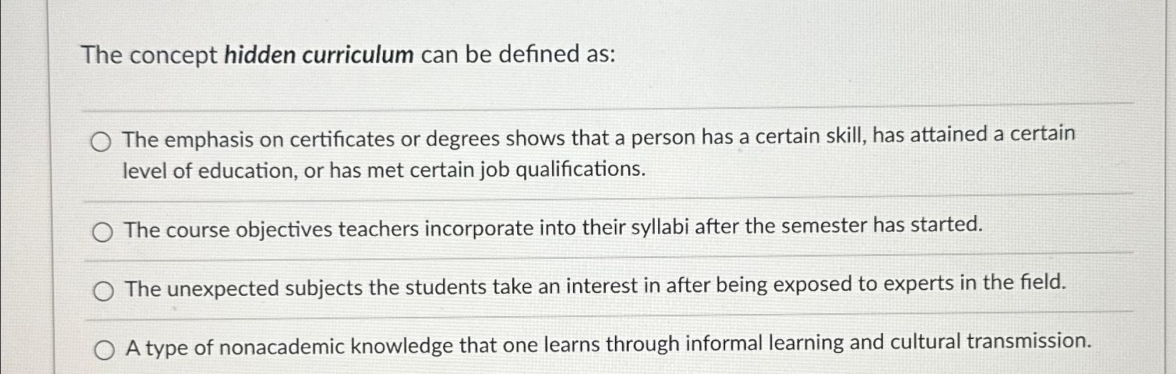 Solved The concept hidden curriculum can be defined as:The | Chegg.com