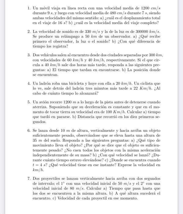 1. Un móvil viaja en línea recta con una velocidad media de \( 1200 \mathrm{~cm} / \mathrm{s} \) durante \( 9 \mathrm{~s} \),