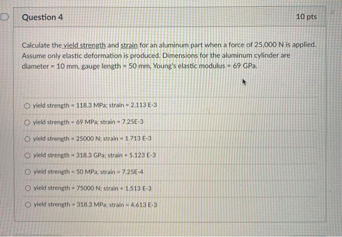 Solved D Question 4 10 pts Calculate the yield strength and | Chegg.com