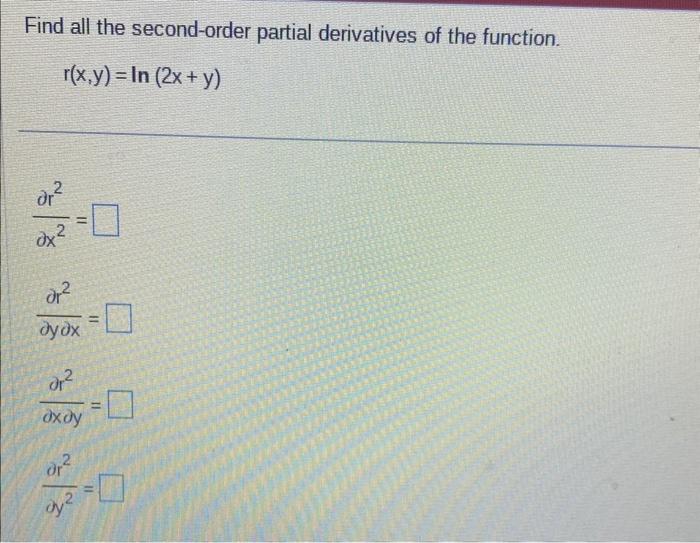 Find all the second-order partial derivatives of the function.
\[
r(x, y)=\ln (2 x+y)
\]
\[
\frac{\partial r^{2}}{\partial x^