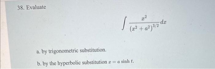 Solved 38. Evaluate ∫(x2+a2)3/2x2dx a. by trigonometric | Chegg.com