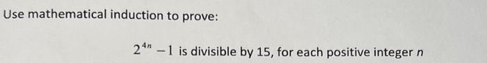 Solved Use Mathematical Induction To Prove: 24n−1 Is | Chegg.com