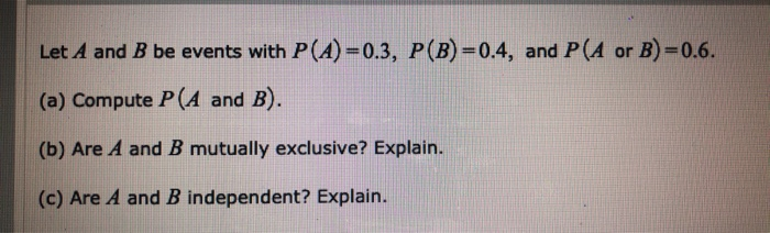 Solved Let A And B Be Events With P(A) =0.3, P(B)=0.4, And | Chegg.com