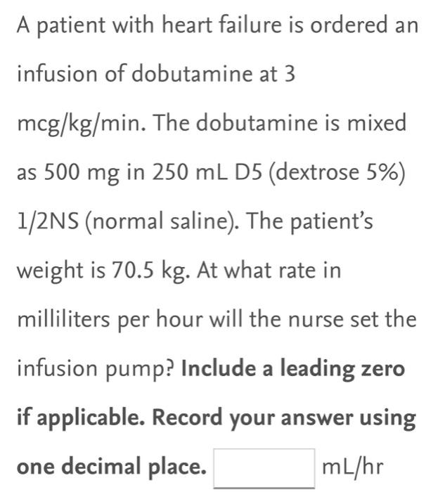 Solved A patient with heart failure is ordered an infusion