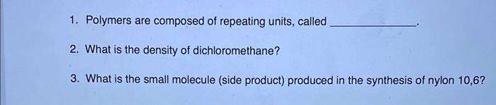 Solved 1. Polymers are composed of repeating units, called | Chegg.com