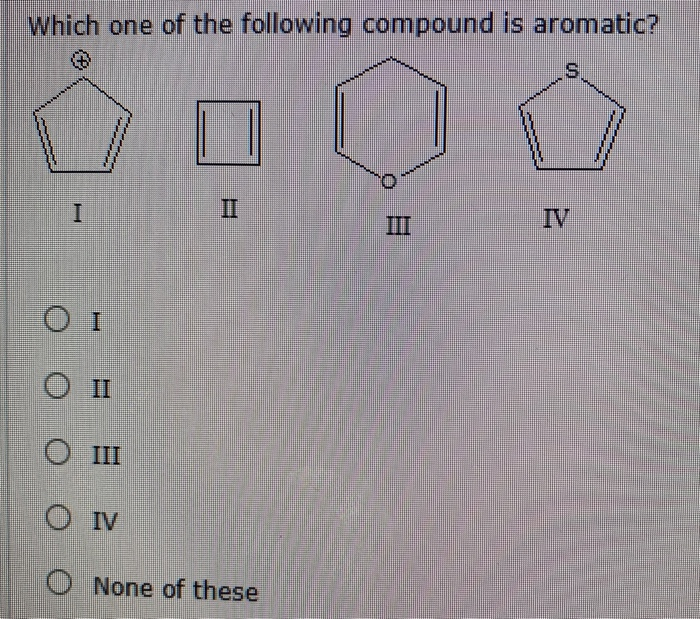 Solved Which one of the following compound is aromatic? s I | Chegg.com
