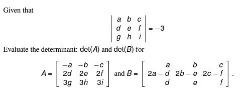 Solved Given that ∣∣adgbehcfi∣∣=−3 Evaluate the determinant: | Chegg.com