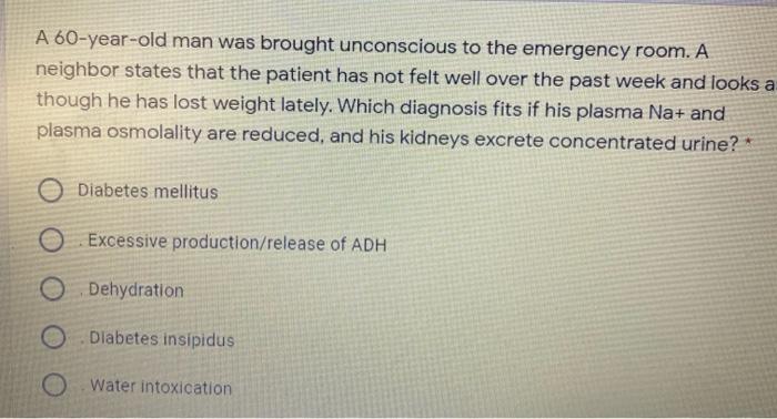 Solved A 60-year-old man was brought unconscious to the | Chegg.com