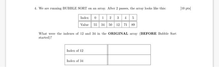 Solved 4. We are running BUBBLE SORT on an array. After 2 | Chegg.com