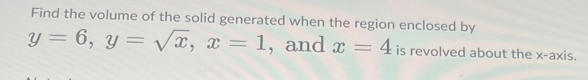 [Solved]: Find the volume of the solid generated when the re