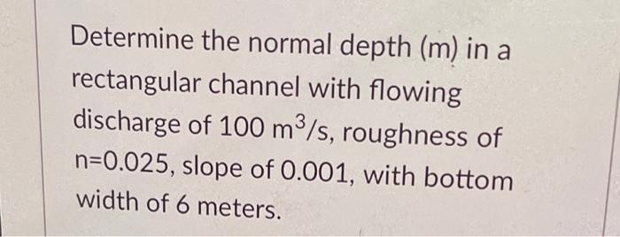 Solved = A rectangular channel with width = 10 meters and | Chegg.com
