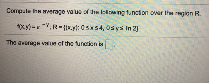 Solved Compute the average value of the following function | Chegg.com