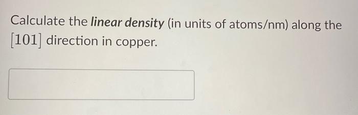 Solved Calculate the linear density (in units of atoms /nm ) | Chegg.com