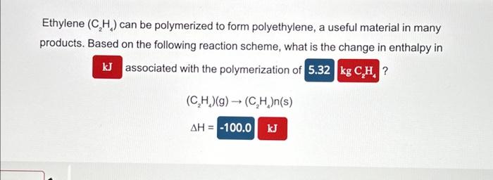 Solved Ethylene C2H4 can be polymerized to form Chegg