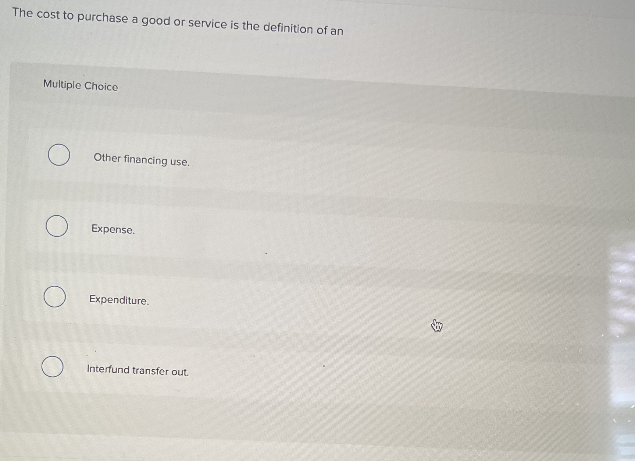 Solved The cost to purchase a good or service is the | Chegg.com