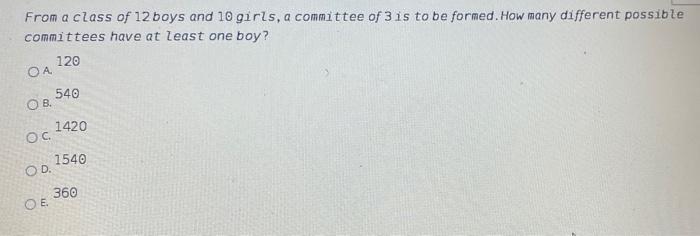 Solved From a class of 12 boys and 10 girls, a committee of | Chegg.com