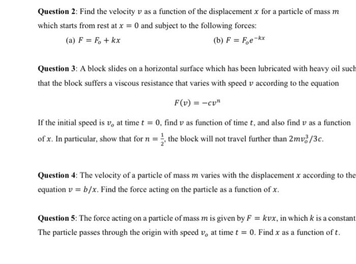 Solved Question 2: Find the velocity v as a function of the | Chegg.com