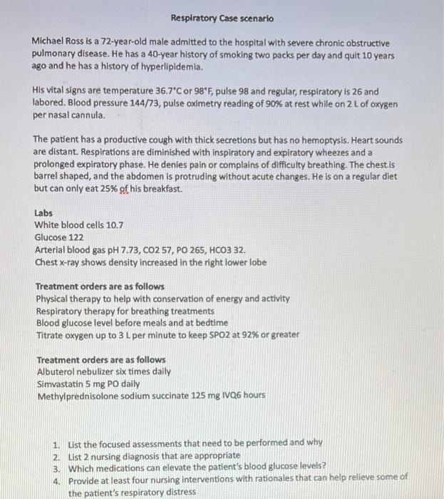Respiratory Case scenario Michael Ross is a 72-year-old male admitted to the hospital with severe chronic obstructive pulmona