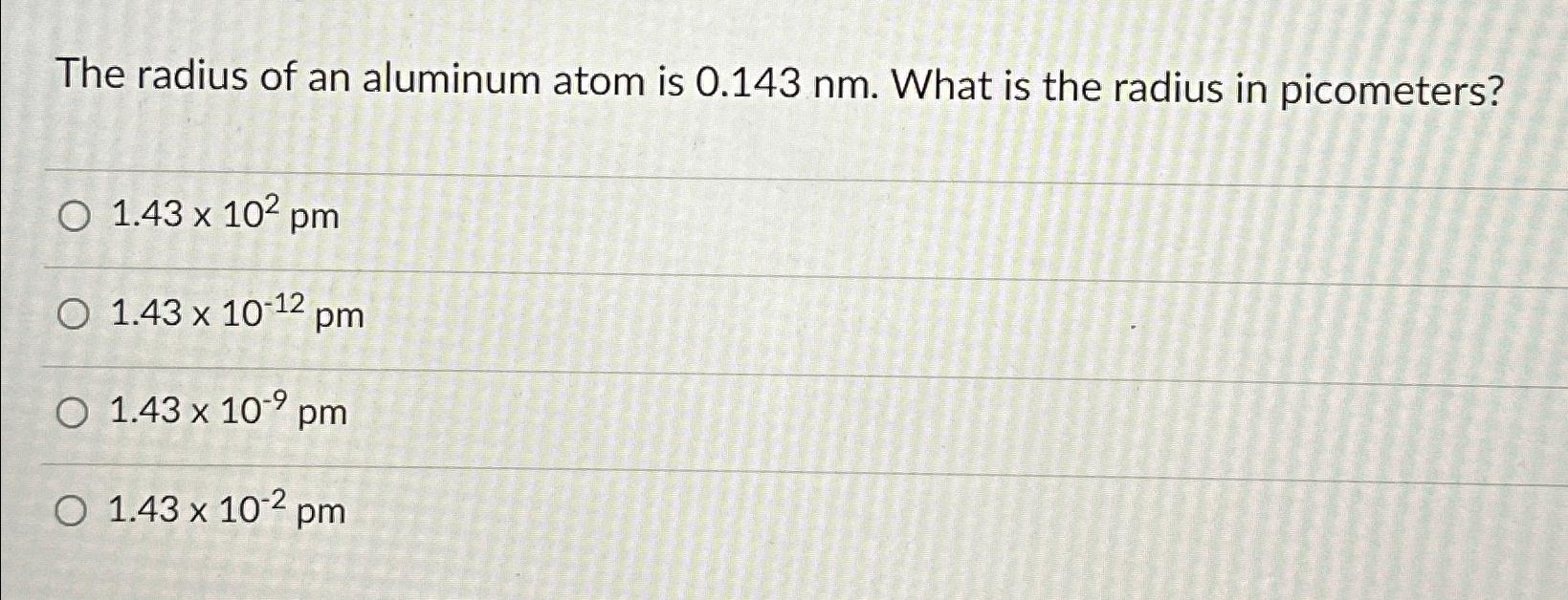 Solved The radius of an aluminum atom is 0.143nm. ﻿What is | Chegg.com