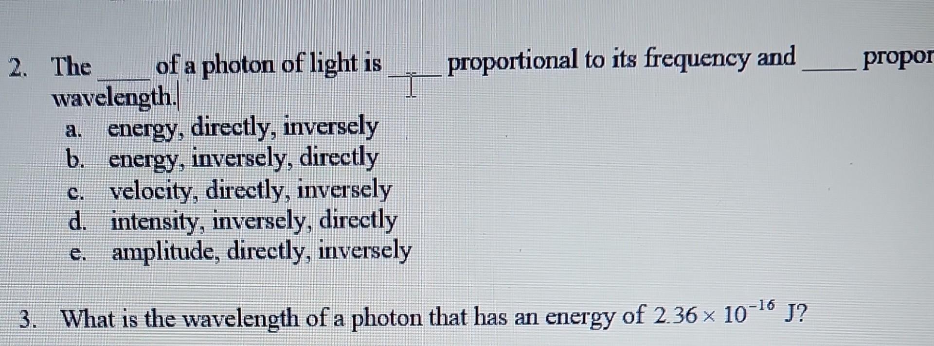 Solved 2. The of a photon of light is proportional to its | Chegg.com