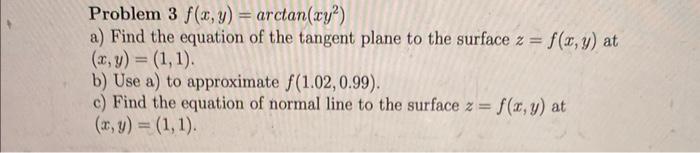 Solved Problem 3f(x,y)=arctan(xy2) a) Find the equation of | Chegg.com
