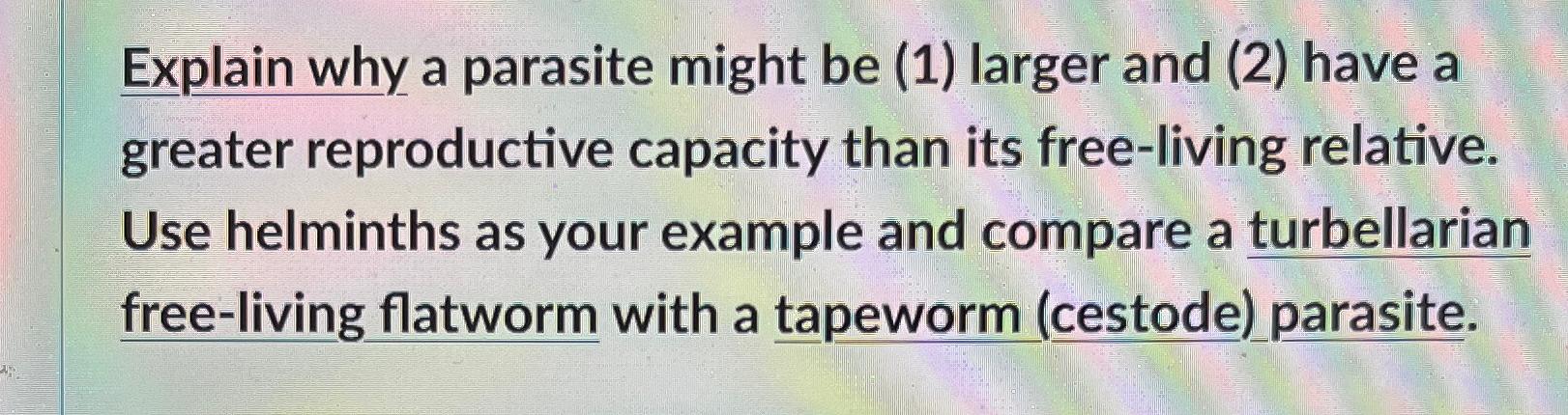 Solved Explain Why A Parasite Might Be (1) ﻿larger And (2) | Chegg.com