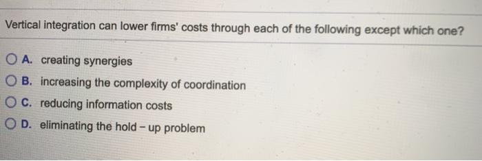 solved-vertical-integration-can-lower-firms-costs-through-chegg