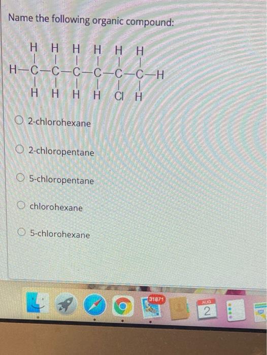 Solved Name the following organic compound: Η Η Η Η Η Η IL | | Chegg.com